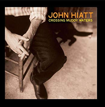 HIATT, JOHN = CROSSING MUDDY WATERS (180G/ORANGE)