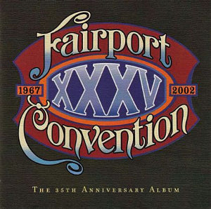 FAIRPORT CONVENTION = XXXV: 35TH ANN. ALBUM (2LP/180G)