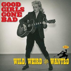 GOOD GIRLS GONE BAD: WILD, WEIRD & WANTED (USED CD)