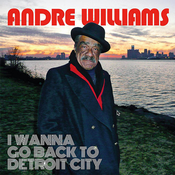 WILLIAMS, ANDRE = I WANNA GO BACK TO DETROIT CITY (180G)