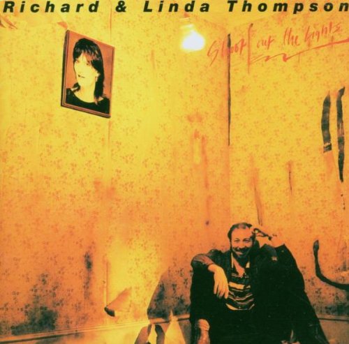 THOMPSON, LINDA & RICHARD THOMPSON = SHOOT OUT THE LIGHTS